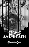 Of Silk And Death by Samanta  Luna