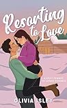 Resorting to Love...