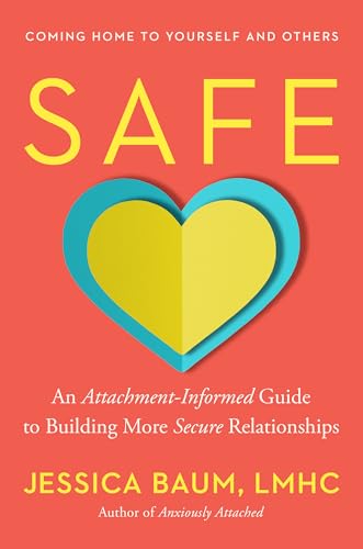 Safe: An Attachment-Informed Guide to Building More Secure Relationships (Hardcover)