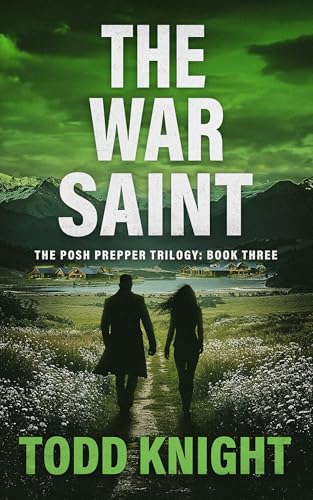 The War Saint: A Post-Apocalyptic Survival Thriller (The Posh Prepper Trilogy, Book 3)