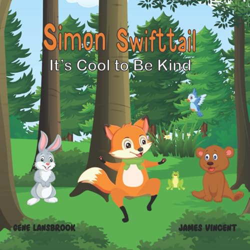 Simon Swifttail: It's Cool to Be Kind: A children's Book About a Fox teaching Kindness, Compassion and Understanding -Ages 4-8 (Paperback)