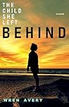 The Child She Left Behind: A Psychological Thriller: A Mother's Search Collides With a Global Nightmare