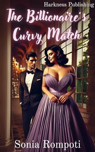 The Billionaire's Curvy Match: A Plus-Size Love Story of Hidden Identities, Opposite Worlds, and Unexpected Passion (Kindle Edition)