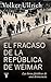 El fracaso de la república de Weimar / Germany 1923: Hyperinflation, Hitler's Putsch, and Democracy In Crisis (Spanish Edition)