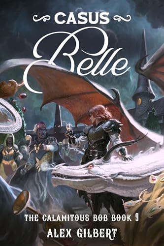 Casus Belle (The Calamitous Bob, #9)