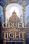 Cruel is the Light by Sophie   Clark