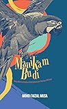 Manikam Budi: Yang Memerihalkan Kebijaksanaan Budaya Melayu