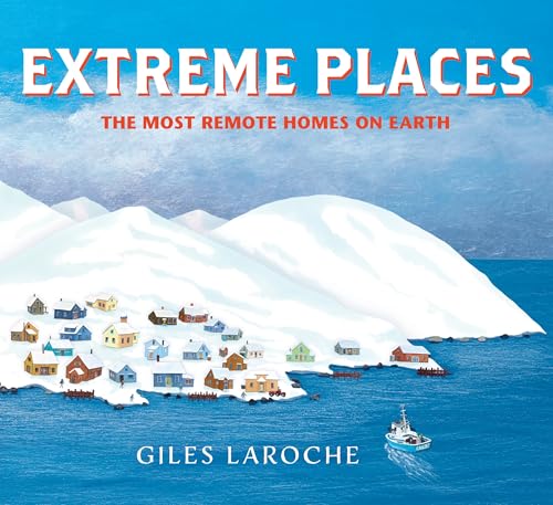 Extreme Places: The Most Remote Homes on Earth (Hardcover)