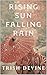 Rising Sun Falling Rain
