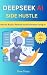 Deepseek AI Side Hustle: Ho...