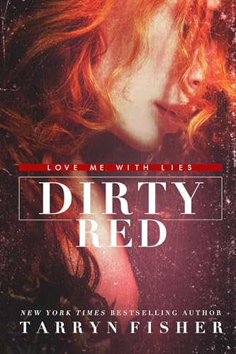 Dirty Red: A Beautifully Twisted Second Chance Romance – A Dramatic Contemporary Romance of Obsession, Jealousy, Dark Secrets, and a Love Triangle With ... Consequences