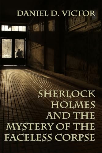 Sherlock Holmes and the Mystery of the Faceless Corpse (Sherlock Holmes and the American Literati Book 11)