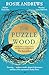 The Puzzle Wood The mesmerising new dark tale from the author of the Sunday Times bestseller, The Leviathan by Rosie Andrews