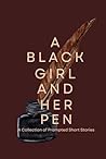 A Black Girl and Her Pen: A Collection of Prompted Short Stories