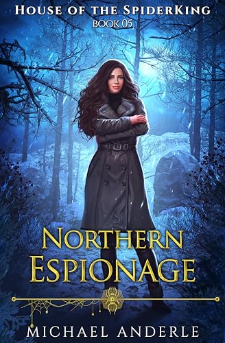 Northern Espionage (House of the SpiderKing #5)