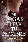 Mi hogar lleva tu nombre by Cecilia Agüero