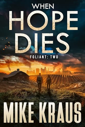 When Hope Dies - FOLIANT TWO: (A Post-Apocalyptic Thriller)