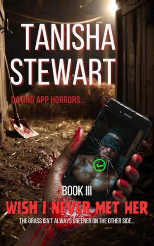 Wish I Never Met Her: The Dating App Horrors Series - Book III (Kindle Edition)