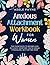 Anxious Attachment Workbook for Women: The Clear Path to Secure Love in 30 Days, Whether You're Single, Struggling, or Starting Over (Anxiety solution 2)