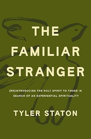The Familiar Stranger: (Re)Introducing the Holy Spirit to Those in Search of an Experiential Spirituality