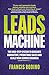 Leads Machine: The nine-step system to generate consistent, predictable sales and scale your service business