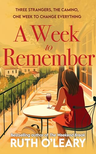 A Week To Remember: Three strangers, the Camino, one week to change everything (Kindle Edition)
