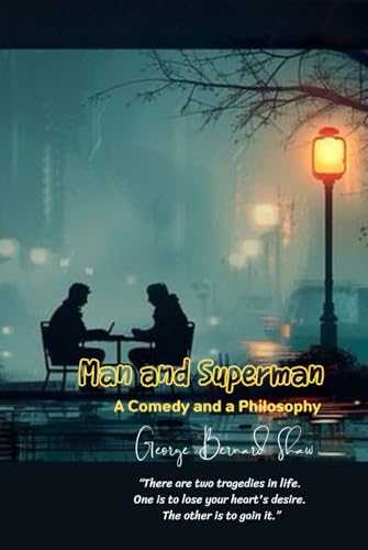Man and Superman: A Comedy and a Philosophy