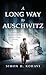 A Long Way to Auschwitz: A True Jewish Holocaust Survival Story of Cruelty, Courage, and Luck
