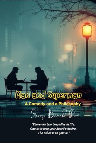 Man and Superman: A Comedy and a Philosophy