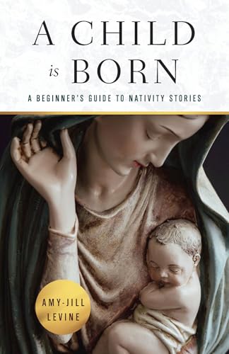 A Child Is Born: A Beginner's Guide to Nativity Stories (Kindle Edition)