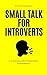 Small Talk for Introverts: ...