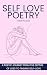 Self Love Poetry: A Poetic ...