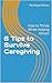 6 Tips to Survive Caregivin...
