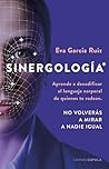 Sinergología®: Aprende a decodificar el lenguaje corporal de quienes te rodean. No volverás a mirar a nadie igual.