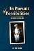 In Pursuit of Possibilities...