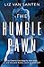 The Humble Pawn by Liz Van Santen The Humble Pawn by Liz Van Santen