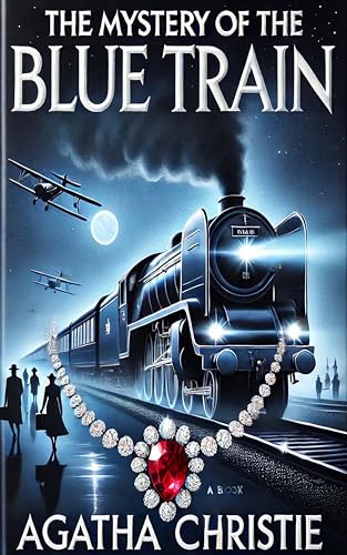 The Mystery of the Blue Train: A Riveting Hercule Poirot Mystery