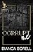 Corrupt Me: A Opposites Attract Dark College Romance (Corrupt Legacy Book 4)