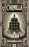 Carmilla: A Gothi...