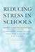 Reducing Stress in Schools:...