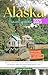 ALASKA TRAVEL GUIDE 2025: D...