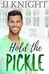 Hold the Pickle (The Pickle Cousins Book 3)