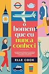 O Homem Que Eu Nunca Conheci by Elle Cook