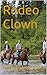 Rodeo Clown by Michael S.  Lachance