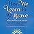 How We Learn to Be Brave: Decisive Moments in Life and Faith