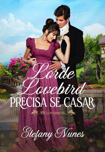 Lorde Lovebird precisa se casar (Os Lovebirds Livro 1) (Portuguese Edition)