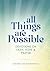 All Things Are Possible: De...
