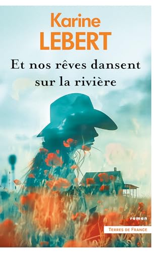 Et nos rêves dansent sur la rivière (Terres de France) (French Edition)