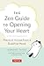 The Zen Guide to Opening Your Heart: Practical Advice from a Zen Buddhist Monk