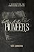 Letters to the Pioneers: A ...